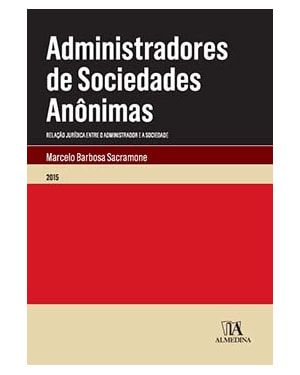 Administradores de sociedades anônimas: relação jurídica entre o administrador e a sociedade