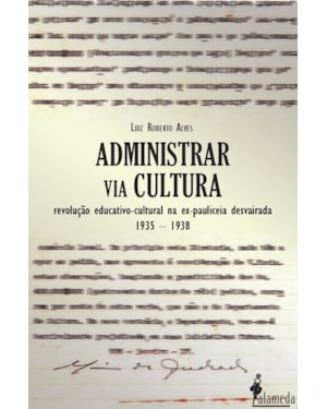 Administrar via cultura: revolução educativo-cultural na ex-Pauliceia Desvairada