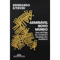 ADMIRÁVEL NOVO MUNDO: UMA HISTÓRIA DA OCUPAÇÃO HUMANA NAS AMÉRICAS