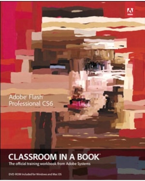 ADOBE FLASH PROFESSIONAL CS6 - CLASSROOM IN A BOOK