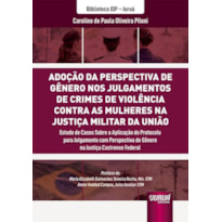 ADOÇÃO DA PERSPECTIVA DE GÊNERO NOS JULGAMENTOS DE CRIMES DE VIOLÊNCIA CONTRA AS MULHERES NA JUSTIÇA MILITAR DA UNIÃO