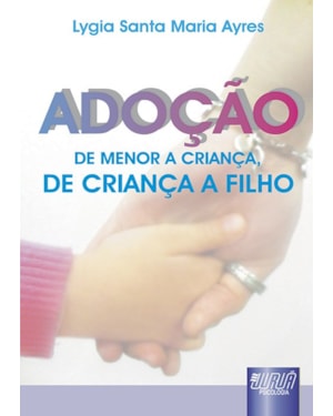 ADOÇÃO - DE MENOR A CRIANÇA, DE CRIANÇA A FILHO