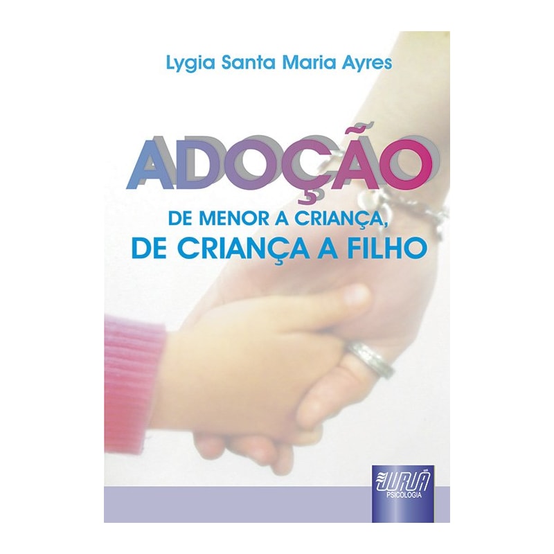 ADOÇÃO - DE MENOR A CRIANÇA, DE CRIANÇA A FILHO