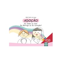 ADOÇÃO - DE ONDE EU VIM: DA BARRIGA OU DO CORAÇÃO?