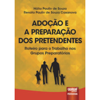 ADOÇÃO E A PREPARAÇÃO DOS PRETENDENTES - ROTEIRO PARA O TRABALHO NOS GRUPOS PREPARATÓRIOS