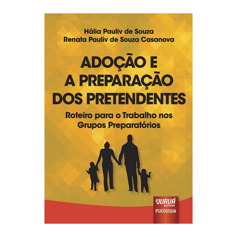 ADOÇÃO E A PREPARAÇÃO DOS PRETENDENTES - ROTEIRO PARA O TRABALHO NOS GRUPOS PREPARATÓRIOS