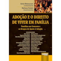 ADOÇÃO E O DIREITO DE VIVER EM FAMÍLIA - FAMÍLIAS EM CONCRETO E OS GRUPOS DE APOIO À ADOÇÃO