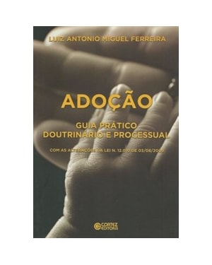 ADOÇÃO: GUIA PRÁTICO DOUTRINÁRIO E PROCESSUAL
