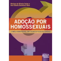 ADOÇÃO POR HOMOSSEXUAIS - A FAMÍLIA HOMOPARENTAL SOB O OLHAR DA PSICOLOGIA JURÍDICA