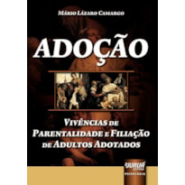 ADOÇÃO - VIVÊNCIAS DE PARENTALIDADE E FILIAÇÃO DE ADULTOS ADOTADOS