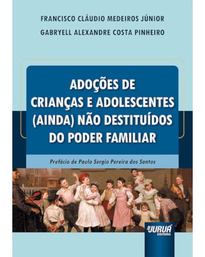 ADOÇÕES DE CRIANÇAS E ADOLESCENTES (AINDA) NÃO DESTITUÍDOS DO PODER FAMILIAR