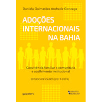 Adoções internacionais da Bahia: Convivência familiar e comunitária e acolhimento institucional - Estudo de Casos (2017-2019)
