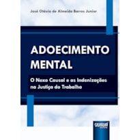 ADOECIMENTO MENTAL - O NEXO CAUSAL E AS INDENIZAÇÕES NA JUSTIÇA DO TRABALHO