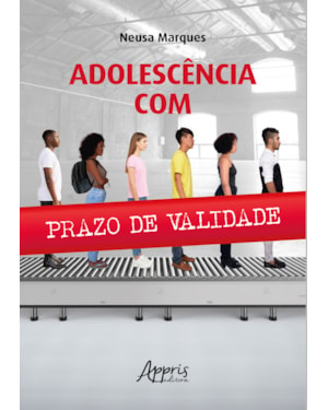 ADOLESCÊNCIA COM PRAZO DE VALIDADE