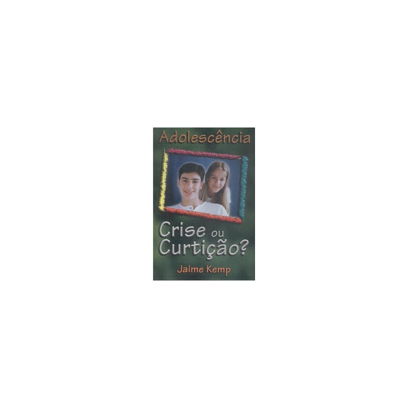 Adolescência - Crise ou curtição?