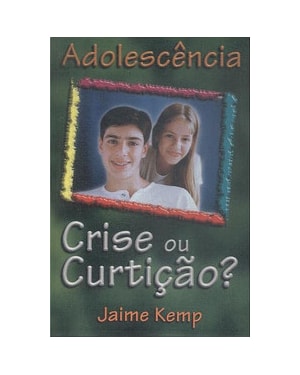 Adolescência - Crise ou curtição?
