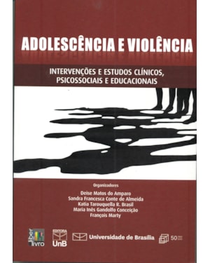 ADOLESCENCIA E VIOLENCIA - INTERVENCOES E ESTUDO CLINICOS, PSICOSSOCIAIS E - 1ª
