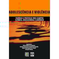 ADOLESCENCIA E VIOLENCIA: TEORIAS E PRATICAS NOS CAMPOS CLINICO, EDUCACIONA - 1