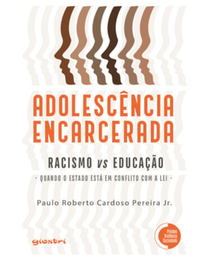 Adolescência encarcerada - Racismo vs Educação: Quando o estado está em conflito com a lei