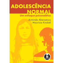ADOLESCÊNCIA NORMAL: UM ENFOQUE PSICANALÍTICO