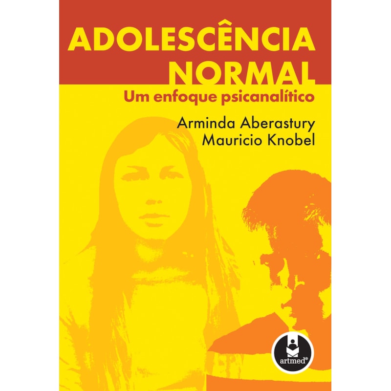 ADOLESCÊNCIA NORMAL: UM ENFOQUE PSICANALÍTICO