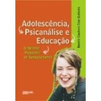 ADOLESCENCIA PSICANALISE E EDUCACAO