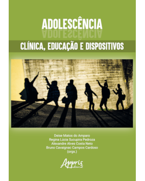 ADOLESCÊNCIAS: CLÍNICA, EDUCAÇÃO E DISPOSITIVOS