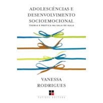 ADOLESCÊNCIAS E DESENVOLVIMENTO SOCIOEMOCIONAL: TEORIA E PRÁTICA NA SALA DE AULA