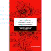ADOLESCÊNCIAS E OLHARES EM SAÚDE: DESAFIOS, CUIDADOS E AFETOS