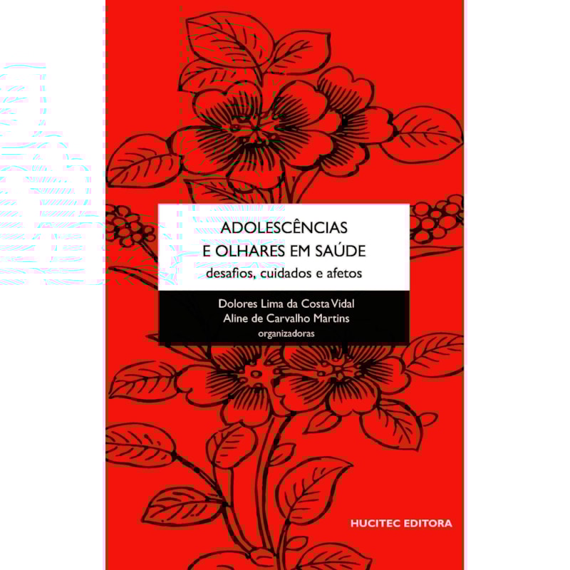 ADOLESCÊNCIAS E OLHARES EM SAÚDE: DESAFIOS, CUIDADOS E AFETOS