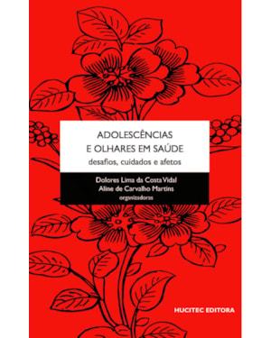 ADOLESCÊNCIAS E OLHARES EM SAÚDE: DESAFIOS, CUIDADOS E AFETOS
