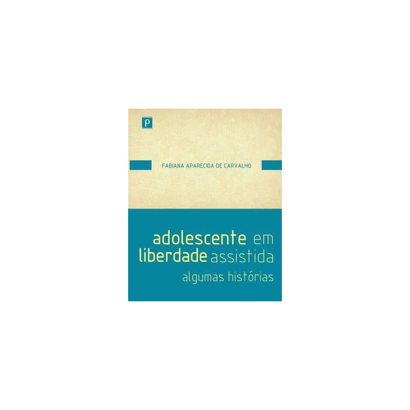 Adolescente em liberdade assistida: algumas histórias