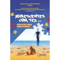 Adolescentes com TEA... Com ele, para onde vamos?