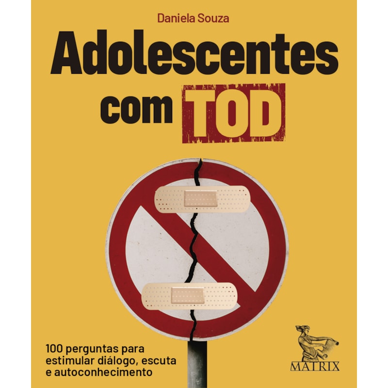 ADOLESCENTES COM TOD: 100 PERGUNTAS PARA ESTIMULAR DIÁLOGO, ESCUTA E AUTOCONHECIMENTO