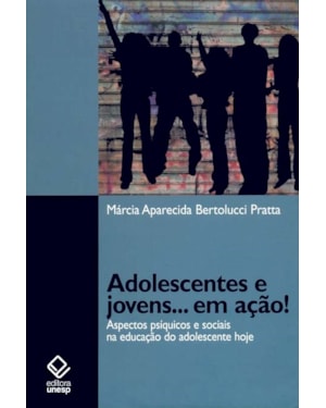 ADOLESCENTES E JOVENS... EM AÇÃO!: ASPECTOS PSÍQUICOS E SOCIAIS NA EDUCAÇÃO DO ADOLESCENTE HOJE