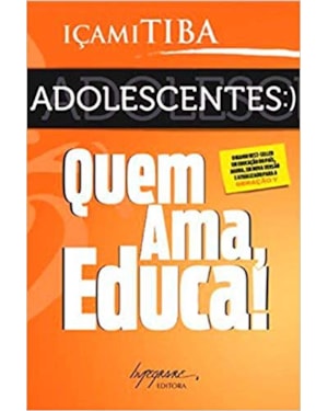 ADOLESCENTES: QUEM AMA, EDUCA!
