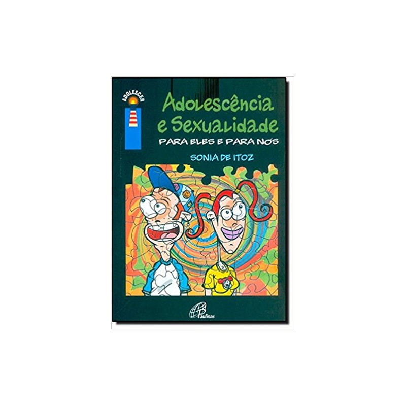ADOLESCER - ADOLESCÊNCIA E SEXUALIDADE: PARA ELES E PARA NÓS - 8ª