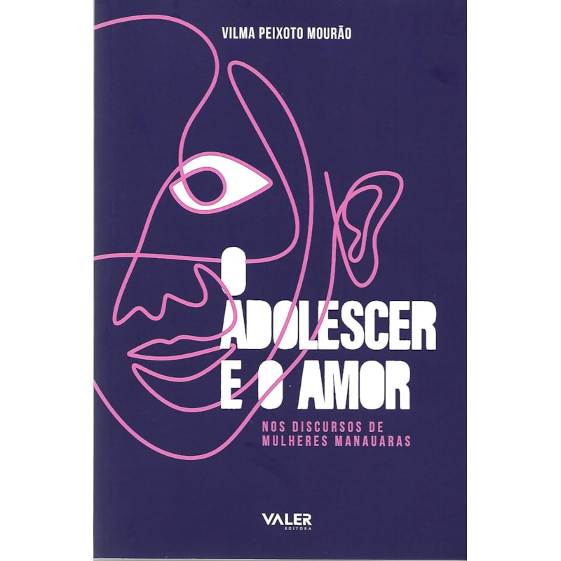 ADOLESCER E O AMOR, O - NOS DISCURSOS DE MULHERES MANAUARAS