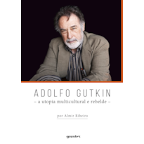 Adolfo Gutkin - A utopia multicultural e rebelde