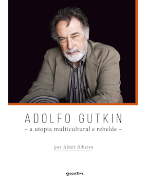 Adolfo Gutkin - A utopia multicultural e rebelde
