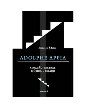 Adolphe Appia: atuação teatral, música e espaço