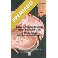 ADOLPHO LUTZ: OBRA COMPLETA - VOL. 1, LIVRO 1 - PRIMEIROS TRABALHOS: ALEMANHA, SUÍÇA E BRASIL (1878-1885)