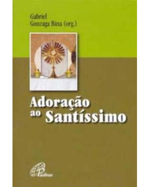 Adoração ao santíssimo: à luz da palavra de Deus