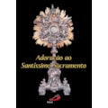 Adoração ao Santíssimo Sacramento