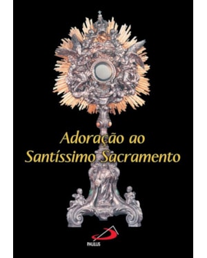 Adoração ao Santíssimo Sacramento