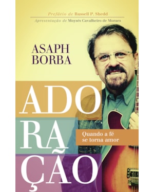 ADORAÇÃO: QUANDO A FÉ SE TORNA AMOR