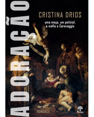 ADORAÇÃO - UMA MOÇA, UM POLICIAL A MÁFIA E CARAVAGGIO