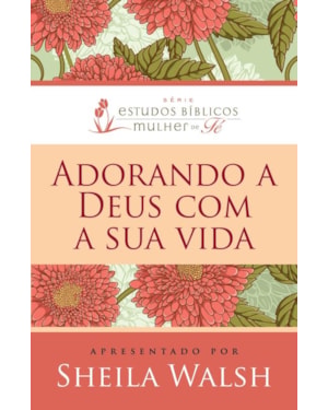 ADORANDO A DEUS COM SUA VIDA