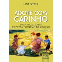 ADOTE COM CARINHO - UM MANUAL SOBRE ASPECTOS ESSENCIAIS DA ADOÇÃO