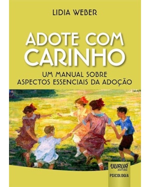 ADOTE COM CARINHO - UM MANUAL SOBRE ASPECTOS ESSENCIAIS DA ADOÇÃO